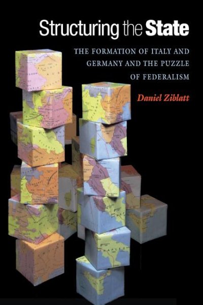 Structuring the State: The Formation of Italy and Germany and the Puzzle of Federalism cover