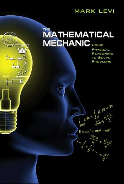 The Mathematical Mechanic: Using Physical Reasoning to Solve Problems cover