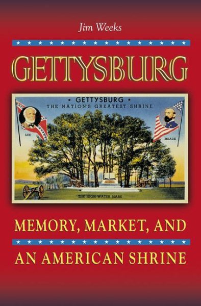 Gettysburg: Memory, Market, and an American Shrine cover