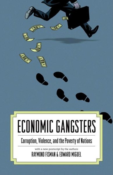 Economic Gangsters: Corruption, Violence, and the Poverty of Nations cover