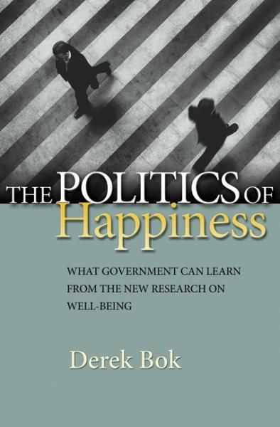 The Politics of Happiness: What Government Can Learn from the New Research on Well-Being cover