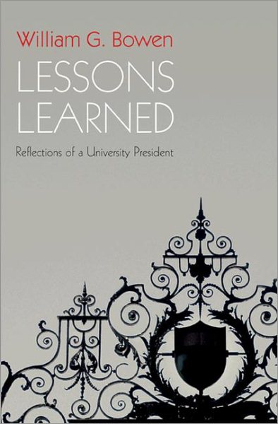 Lessons Learned: Reflections of a University President (The William G. Bowen Series) cover