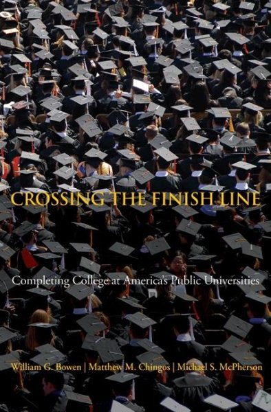 Crossing the Finish Line: Completing College at America's Public Universities (The William G. Bowen Series, 59) cover