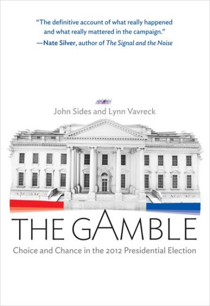 The Gamble: Choice and Chance in the 2012 Presidential Election cover