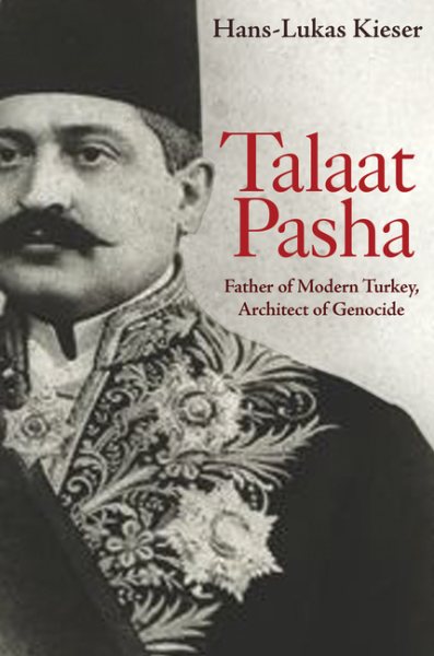 Talaat Pasha: Father of Modern Turkey, Architect of Genocide cover