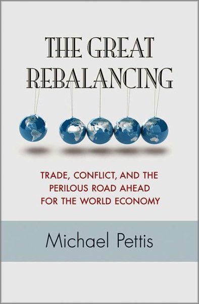 The Great Rebalancing: Trade, Conflict, and the Perilous Road Ahead for the World Economy cover