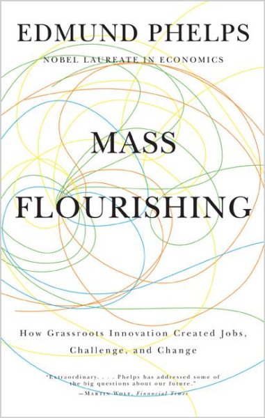 Mass Flourishing: How Grassroots Innovation Created Jobs, Challenge, and Change cover