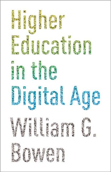 Higher Education in the Digital Age (The William G. Bowen Series, 66) cover