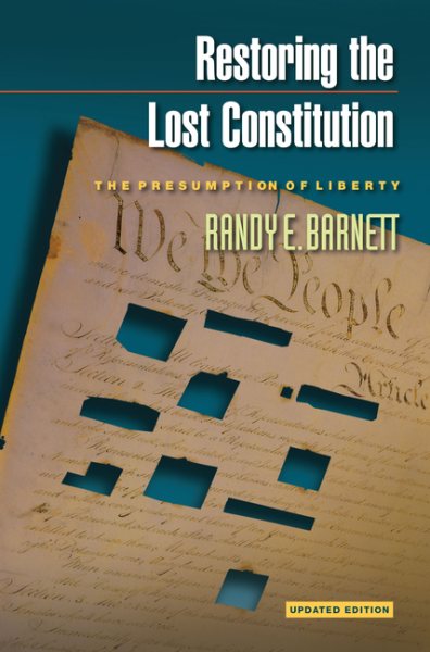 Restoring the Lost Constitution: The Presumption of Liberty cover