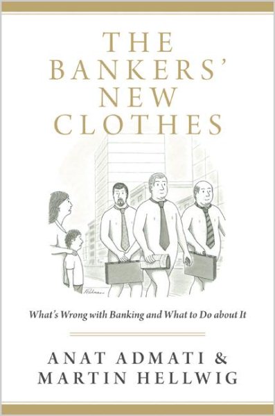 The Bankers' New Clothes: What's Wrong with Banking and What to Do about It - Updated Edition cover