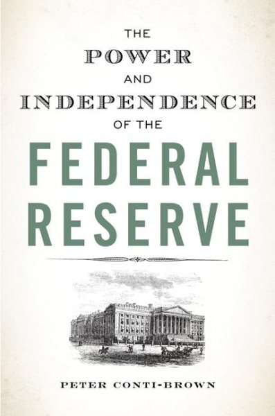 The Power and Independence of the Federal Reserve cover