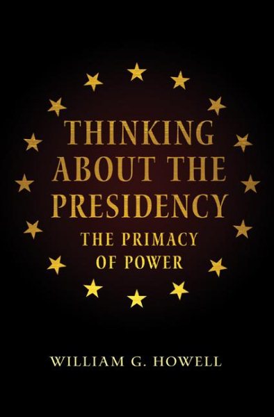 Thinking About the Presidency: The Primacy of Power cover
