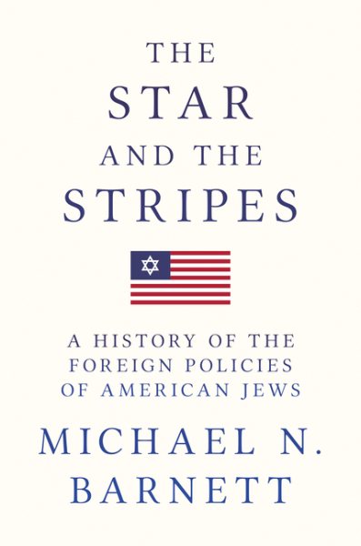 The Star and the Stripes: A History of the Foreign Policies of American Jews cover