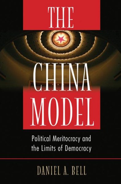 The China Model: Political Meritocracy and the Limits of Democracy