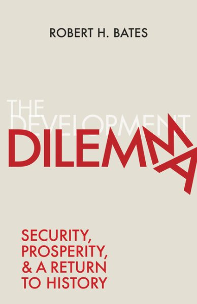 The Development Dilemma: Security, Prosperity, and a Return to History cover
