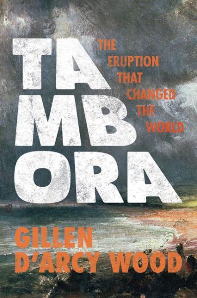 Tambora: The Eruption That Changed the World cover