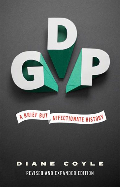 GDP: A Brief but Affectionate History - Revised and expanded Edition cover