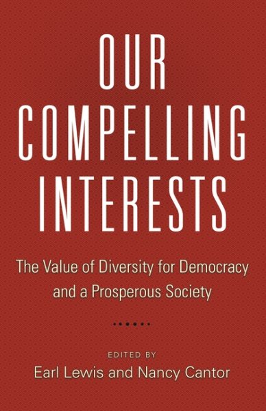 Our Compelling Interests: The Value of Diversity for Democracy and a Prosperous Society cover