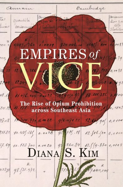 Empires of Vice: The Rise of Opium Prohibition across Southeast Asia (Histories of Economic Life, 11) cover