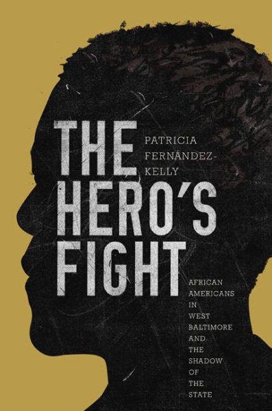 The Hero's Fight: African Americans in West Baltimore and the Shadow of the State cover