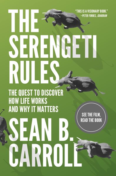 The Serengeti Rules: The Quest to Discover How Life Works and Why It Matters - With a new Q&A with the author cover