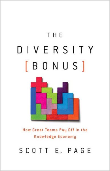 The Diversity Bonus: How Great Teams Pay Off in the Knowledge Economy (Our Compelling Interests) cover