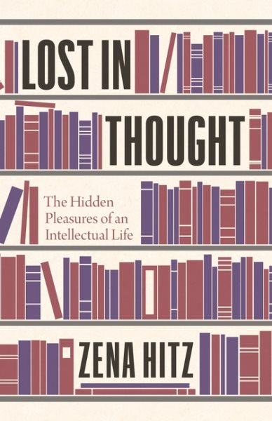 Lost in Thought: The Hidden Pleasures of an Intellectual Life cover