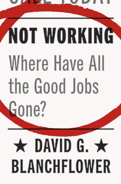 Not Working: Where Have All the Good Jobs Gone? cover