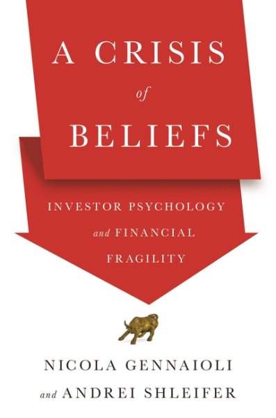 A Crisis of Beliefs: Investor Psychology and Financial Fragility cover