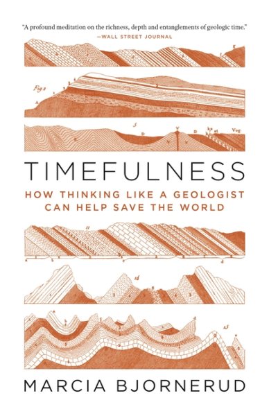 Timefulness: How Thinking Like a Geologist Can Help Save the World cover