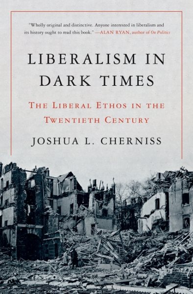 Liberalism in Dark Times: The Liberal Ethos in the Twentieth Century cover