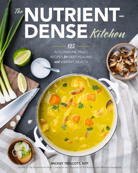 The Nutrient-Dense Kitchen: 125 Autoimmune Paleo Recipes for Deep Healing and Vibrant Health cover