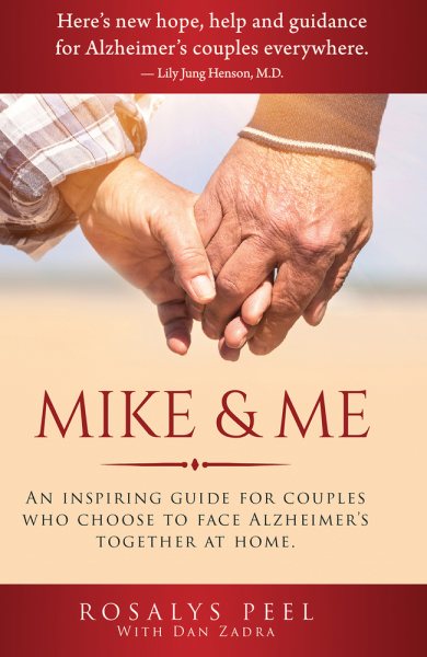 Mike & Me : An Inspiring Guide for Couples Who Choose to Face Alzheimer’s Together at Home cover