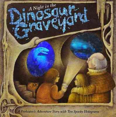 A Night in the Dinosaur Graveyard: A Prehistoric Ghost Story with Ten Spooky Holograms cover