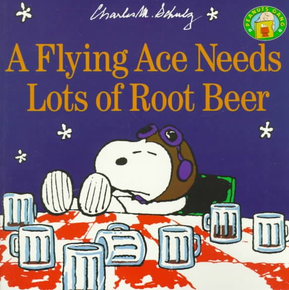 A Flying Ace Needs a Lot of Root Beer (Peanuts) cover