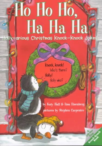 Ho Ho Ho, Ha Ha Ha: Holly-arious Christmas Knock-Knock Jokes (Lift-The-Flap Knock-Knock Book) cover