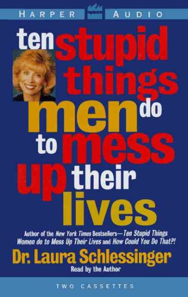 Ten Stupid Things Men Do to Mess Up Their Lives cover
