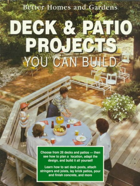 Better Homes and Gardens Deck and Patio Projects You Can Build cover