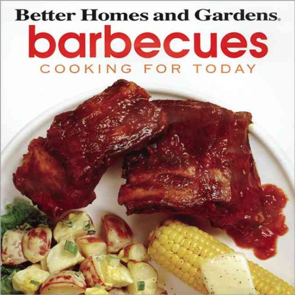 Better Homes and Gardens Cooking for Today: Barbecues
