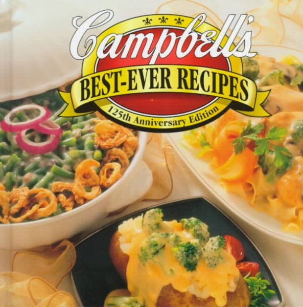 Campbell's Best Ever Recipes: 125th Anniversary Edition cover