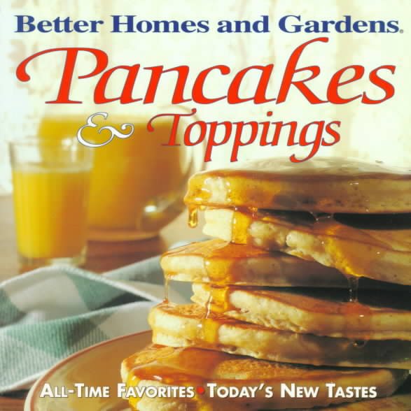 Pancakes & Toppings (Better Homes and Gardens Test Kitchen) cover