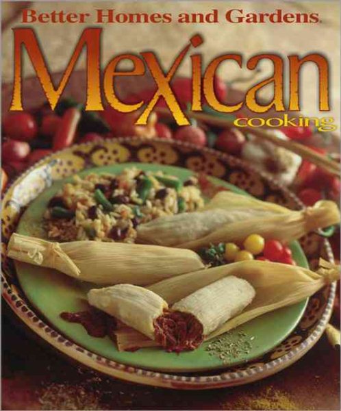 Better Homes and Gardens Mexican Cooking (Better Homes & Gardens) cover