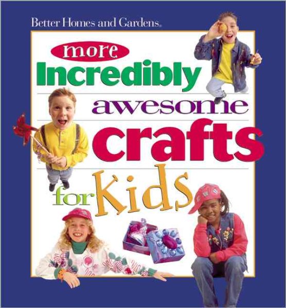 More Incredibly Awesome Crafts for Kids cover