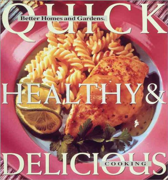 Quick, Healthy & Delicious Cooking (Better Homes and Gardens) cover