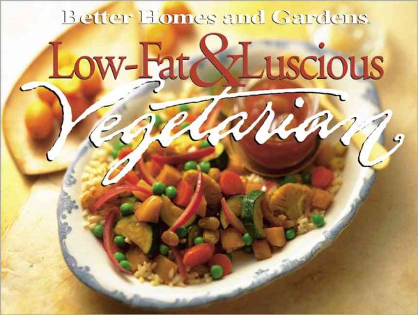 Low-Fat & Luscious Vegetarian (Better Homes and Gardens Test Kitchen) cover
