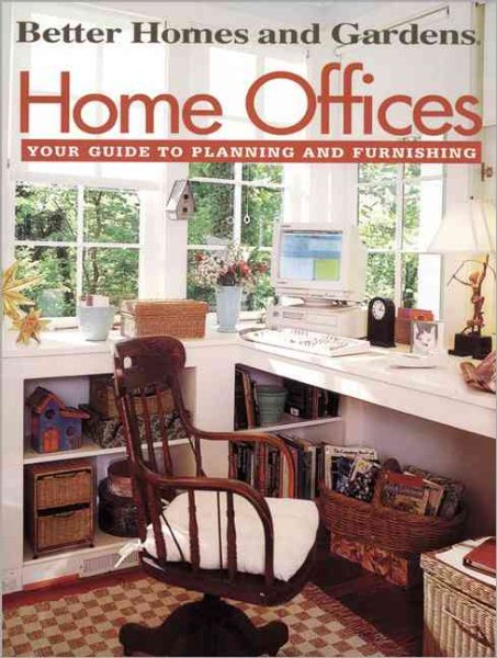 Home Offices: Your Guide to Planning and Furnishing (Better Homes & Gardens) cover