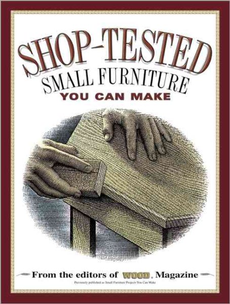 Shop-Tested Small Furniture You Can Make (Wood Book) cover