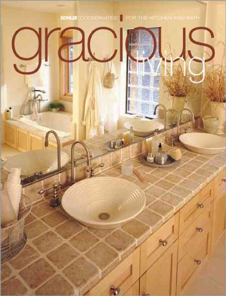 Gracious Living: Kohler Coordinates for the Kitchen and Bath cover