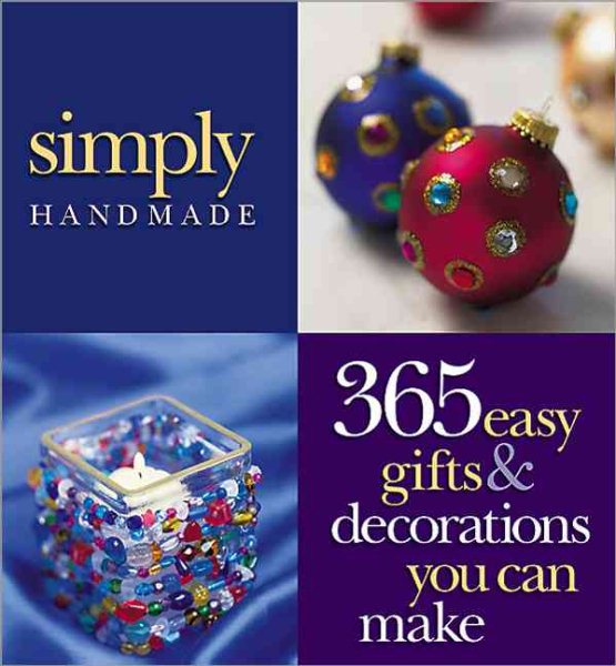 Simply Handmade: 365 Easy Gifts & Decorations You Can Make cover