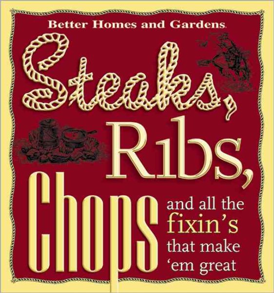 Steaks, Ribs, Chops: And All the Fixin's That Make 'em Great cover